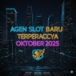 Agen Slot Baru Oktober 2025